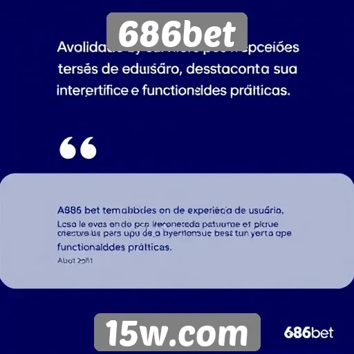 Experiência do usuário no site 686bet é bem avaliada